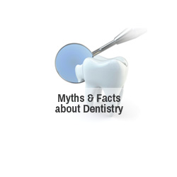 Myths and Facts about dentistry